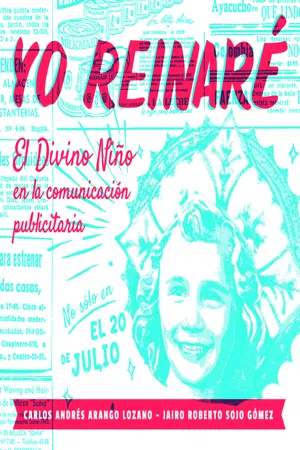 Yo reinaré : el Divino Niño en la comunicación publi­citaria