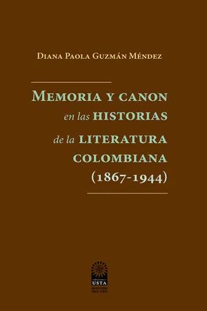 Memoria y canon en las historias de la literatura colombiana (1867-1944)