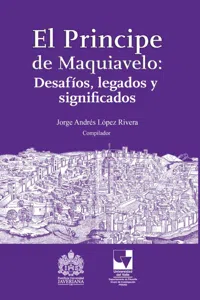 El Principe de Maquiavelo: Desafíos, legado y significados_cover