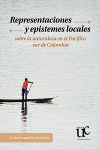 Representaciones y epistemes locales sobre la naturaleza en el Pacifico sur de Colombia_cover