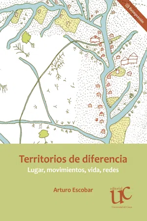 Territorios de diferencia: Lugar, movimientos, vida, redes