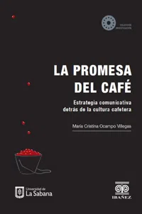 La promesa del café: estrategia comunicativa detrás de la cultura cafetera_cover