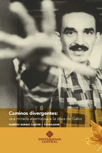 Caminos divergentes: una mirada alternativa a la obra de Gabo_cover