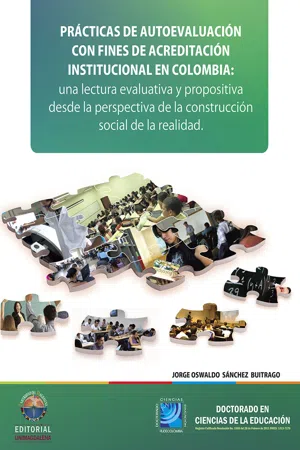 Practicas de autoevaluación con fines de acreditación institucional en Colombia: Una lectura evaluativa y propositiva desde la perspectiva de la construcción social de la realidad