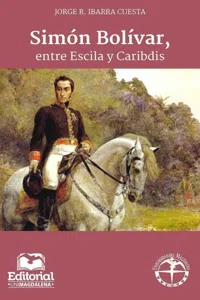 Simón Bolívar, entre Escila y Caribdis_cover