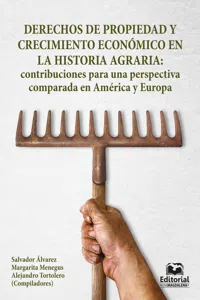 Derechos de propiedad y crecimiento económico en la historia agraria: contribuciones para una perspectiva comparada en América y Europa_cover