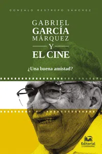 Gabriel García Márquez y el cine ¿Una buena amistad?_cover