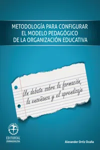 Metodología para configurar el modelo pedagógico de la organización escolar: Un debate sobre la formación, la enseñanza y el aprendizaje_cover