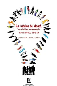 ¡La Fábrica de ideas!: Creatividad y estrategia en un mundo diverso_cover
