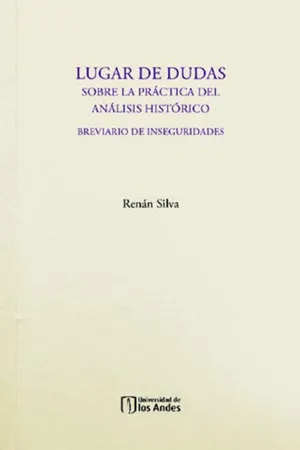 Lugar de dudas. Sobre la práctica del análisis histórico: breviario de inseguridades