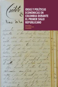 Ideas y políticas económicas en Colombia durante el primer siglo republicano_cover