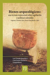 Bienes arqueológicos: una lectura transversal sobre legislación y políticas culturales._cover