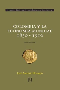 Colombia y la economía mundial 1830 - 1910_cover