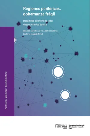 Regiones periféricas, gobernanza frágil: desarrollo económico local desde América Latina