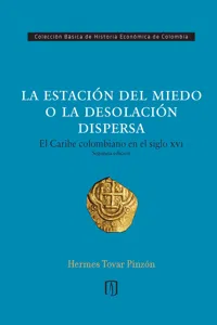 La estación del miedo o la desolación dispersa. El Caribe colombiano en el siglo XVI_cover