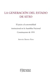 La generación del estado de sitio: el juicio a la anormalidad institucional en la Asamblea Nacional Constituyente de 1991_cover