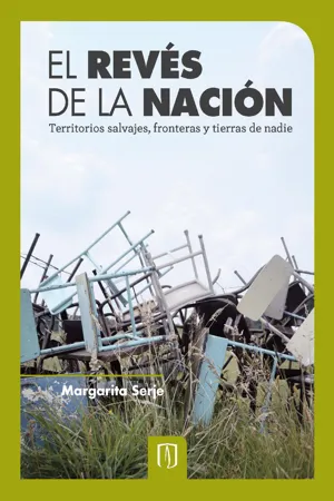 El revés de la nación territorios salvajes, fronteras y tierras de nadie