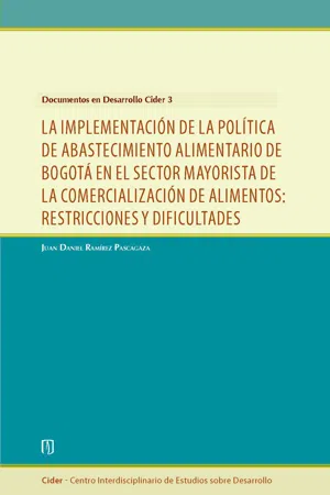 La implementación de la política de abastecimiento alimentario de Bogotá en el sector mayorista de la comercialización de alimentos: restricciones y dificultades