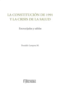 La constitución de 1991 y la crisis de la salud. Encrucijadas y salidas_cover