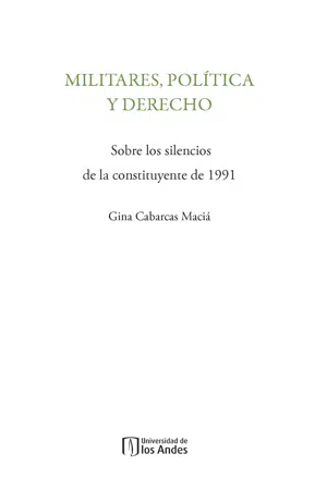 Militares, política y derecho. Sobre los silencios de la constituyente de 1991