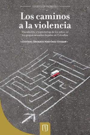 Los caminos a la violencia. Vinculación y trayectorias de los niños en los grupos armados ilegales en Colombia