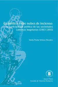 La política entre nubes de incienso. La participación política de las asociaciones católicas laicas bogotanas_cover