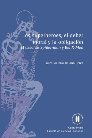 Los superhéroes, el deber moral y la obligación. El caso de Spider-man y los X-men