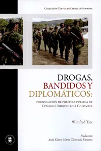 Drogas bandidos y diplomáticos: formulación de política pública de Estados Unidos hacia Colombia_cover