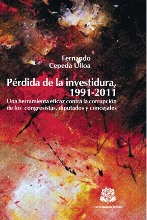 Pérdida de la investidura, 1991-2011. Una herramienta eficaz contra la corrupción de los congresistas, diputados y concejales