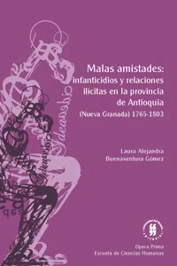 Malas amistades: infanticidios y relaciones ilícitas en la provincia de Antioquia._cover