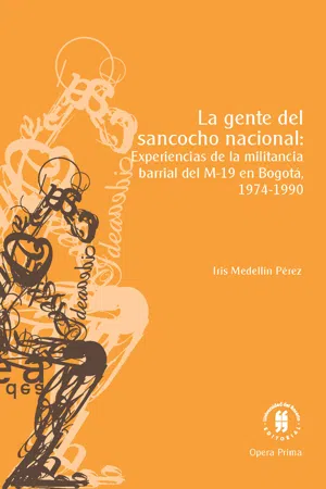 La gente del sancocho nacional: experiencias de la militancia barrial del M-19 en Bogotá, 1974-1990