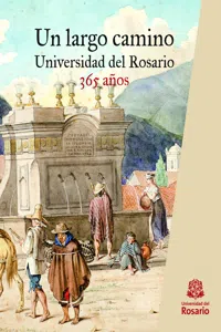 Un largo camino. Universidad del Rosario, 365 años_cover