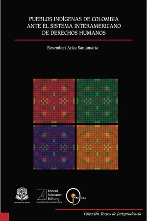 Pueblos Indígenas de Colombia ante el Sistema Interamericano de Derechos Humanos