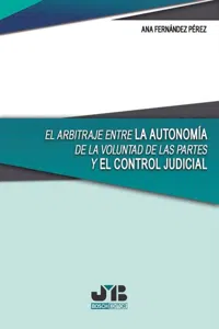 El arbitraje entre la autonomía de la voluntad de las partes y el control judicial_cover