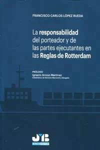 La responsabilidad del porteador y de las partes ejecutantes en las Reglas de Rotterdam_cover