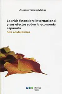 La crisis financiera internacional y sus efectos sobre la economía española: Seis conferencias_cover