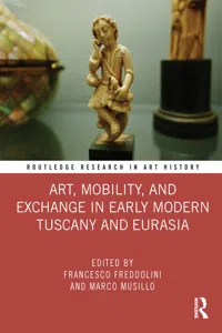 Art, Mobility, and Exchange in Early Modern Tuscany and Eurasia_cover