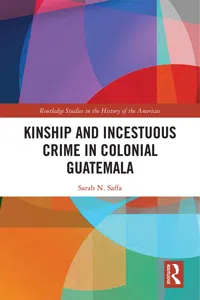 Kinship and Incestuous Crime in Colonial Guatemala_cover