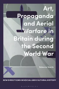 Art, Propaganda and Aerial Warfare in Britain during the Second World War_cover