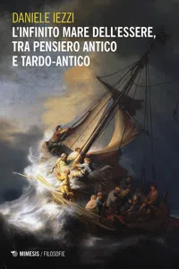 L'infinito mare dell'essere, tra pensiero antico e tardo-antico_cover