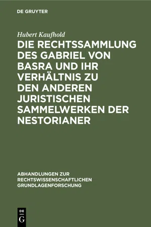 Die Rechtssammlung des Gabriel von Basra und ihr Verhältnis zu den anderen juristischen Sammelwerken der Nestorianer