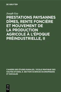 Prestations paysannes dîmes, rente foncière et mouvement de la production agricole à l'époque préindustrielle, II_cover