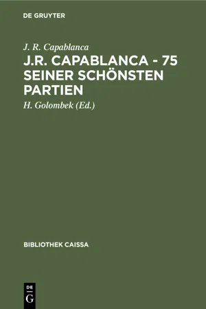 J.R. Capablanca - 75 seiner schönsten Partien