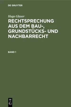 Hugo Glaser: Rechtsprechung aus dem Bau-, Grundstücks- und Nachbarrecht. Band 1