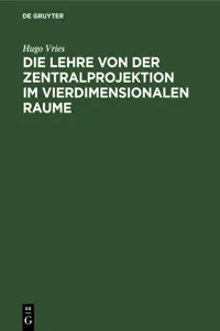 Die Lehre von der Zentralprojektion im vierdimensionalen Raume_cover