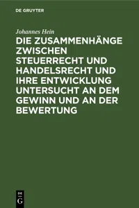 Die Zusammenhänge zwischen Steuerrecht und Handelsrecht und ihre Entwicklung untersucht an dem Gewinn und an der Bewertung_cover