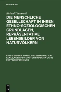 Werden, Wandel und Gestaltung von Familie, Verwandtschaft und Bünden im Lichte der Völkerforschung_cover