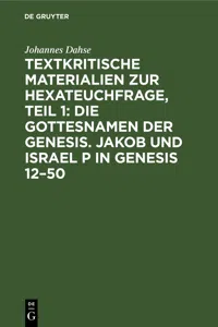 Textkritische Materialien zur Hexateuchfrage, Teil 1: Die Gottesnamen der Genesis. Jakob und Israel P in Genesis 12–50_cover