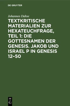 Textkritische Materialien zur Hexateuchfrage, Teil 1: Die Gottesnamen der Genesis. Jakob und Israel P in Genesis 12–50