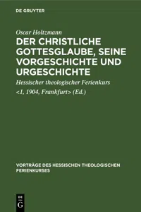 Der christliche Gottesglaube, seine Vorgeschichte und Urgeschichte_cover